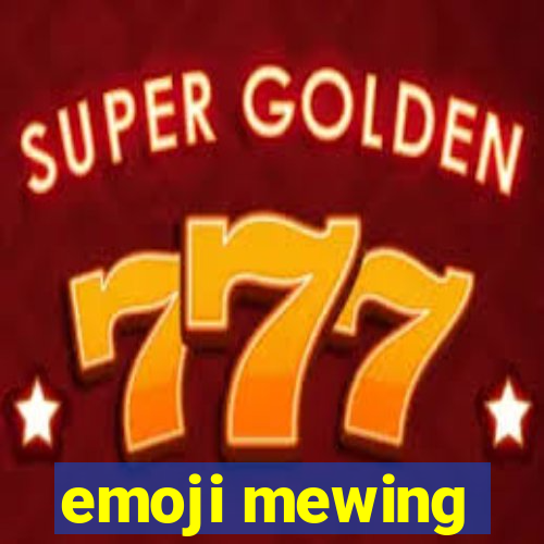 emoji mewing